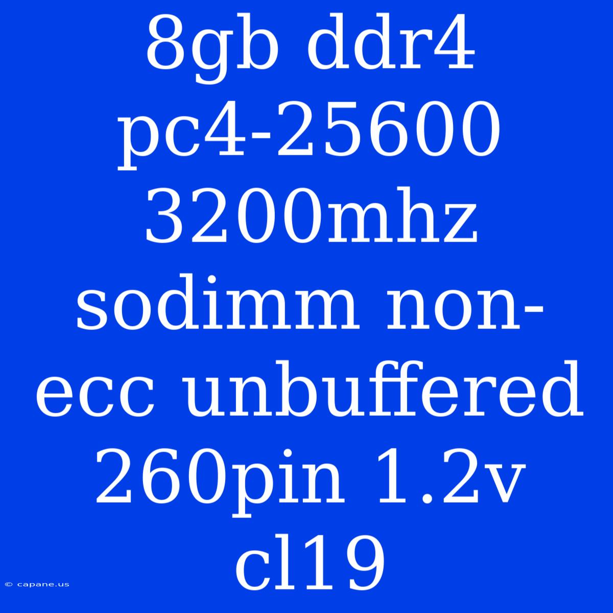 8gb Ddr4 Pc4-25600 3200mhz Sodimm Non-ecc Unbuffered 260pin 1.2v Cl19