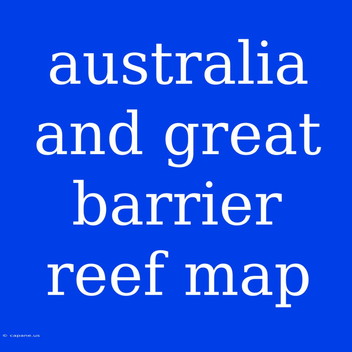 Australia And Great Barrier Reef Map