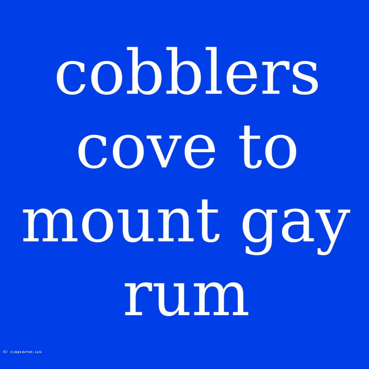 Cobblers Cove To Mount Gay Rum