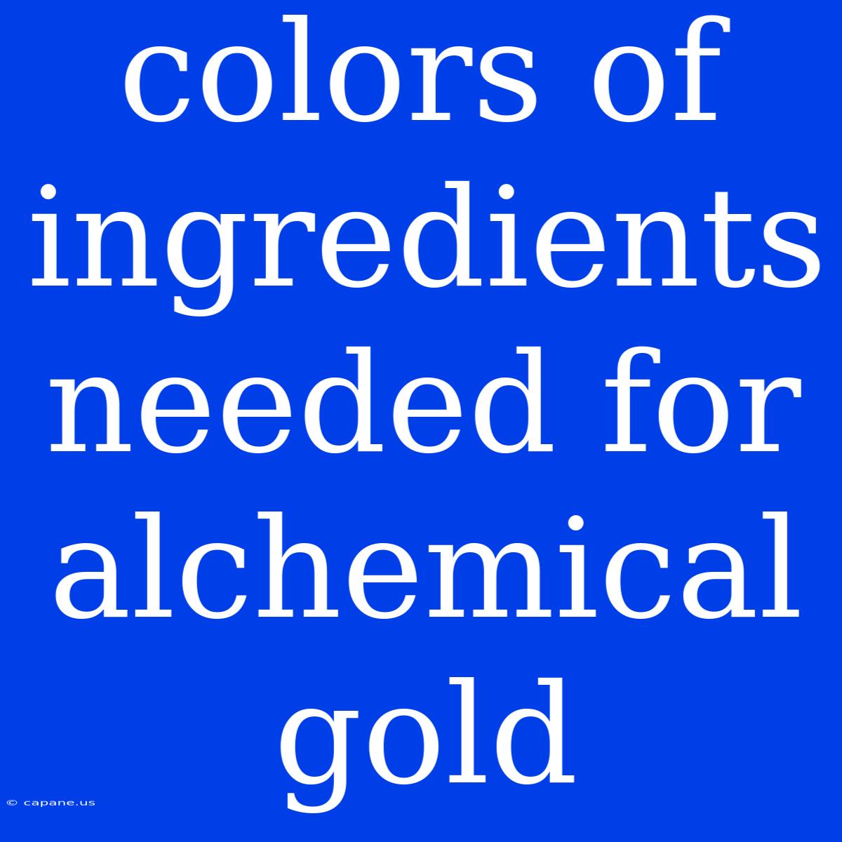 Colors Of Ingredients Needed For Alchemical Gold