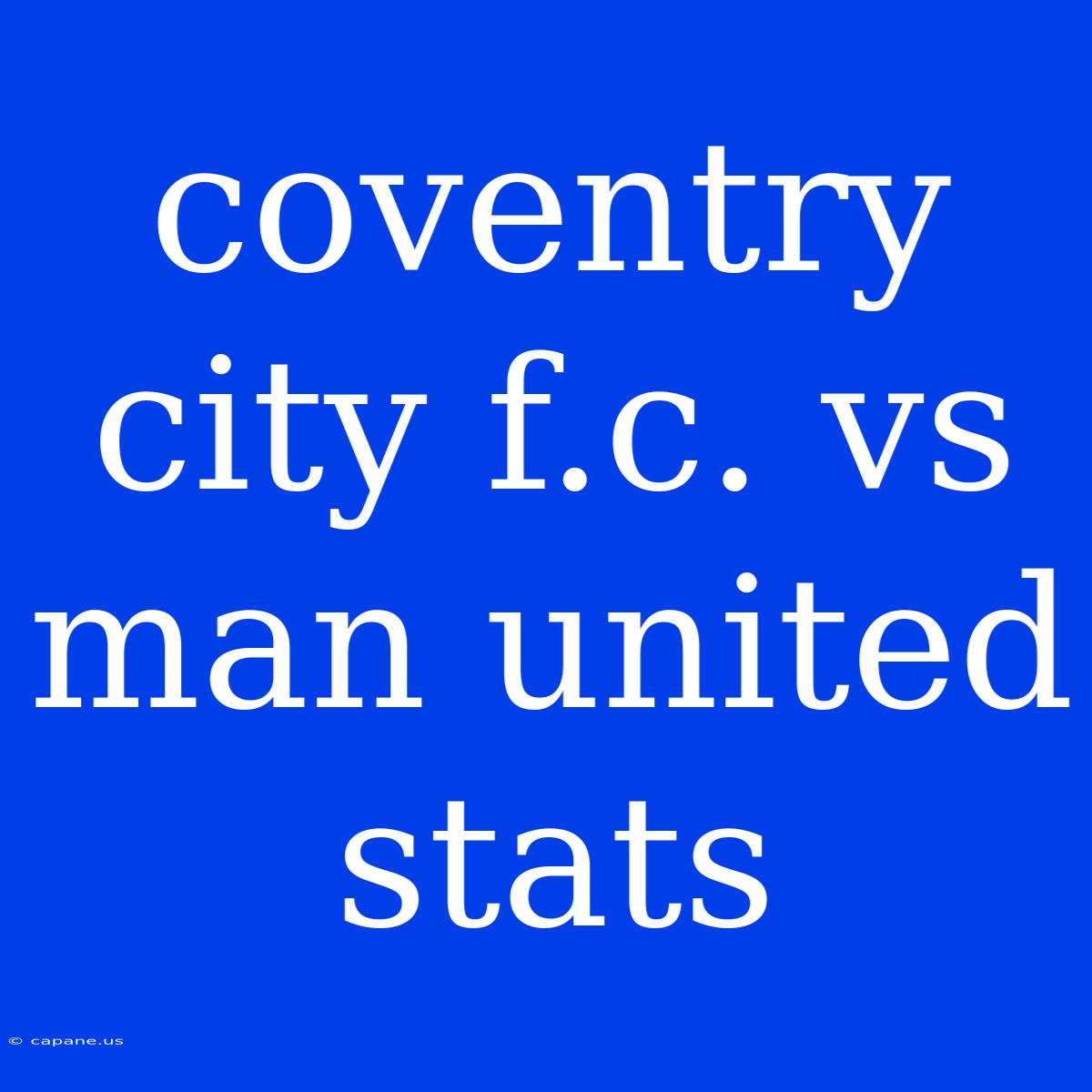 Coventry City F.c. Vs Man United Stats