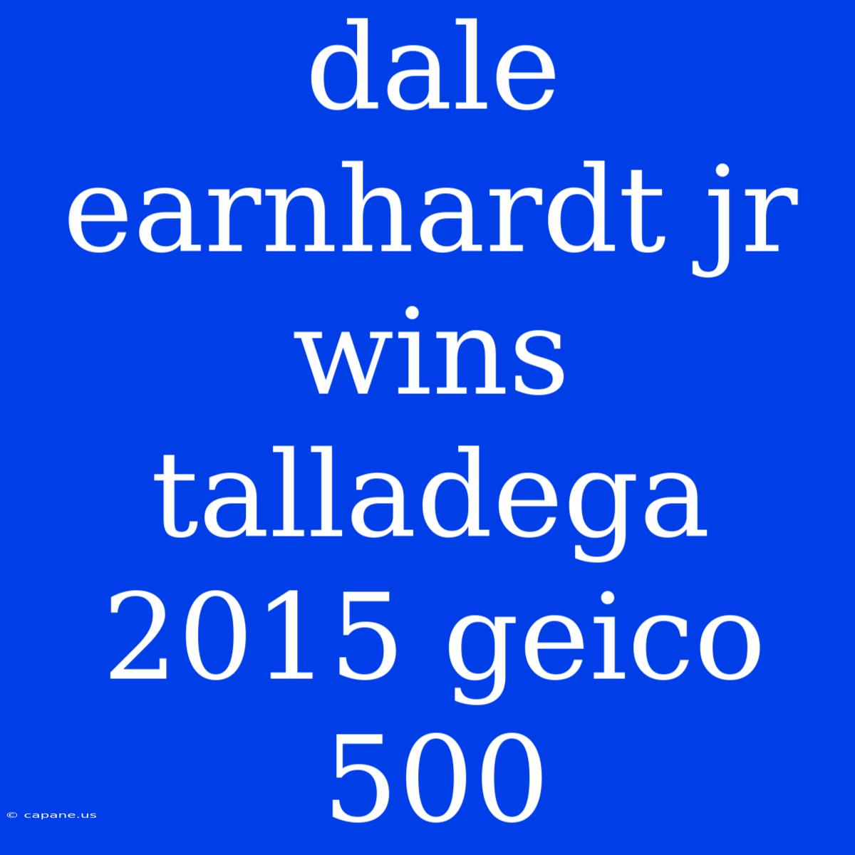 Dale Earnhardt Jr Wins Talladega 2015 Geico 500