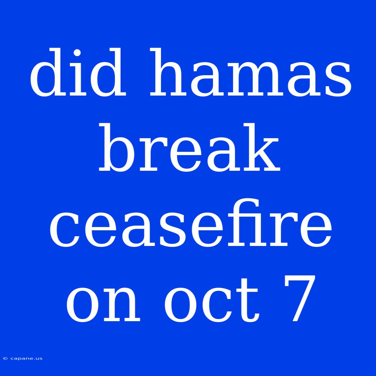 Did Hamas Break Ceasefire On Oct 7