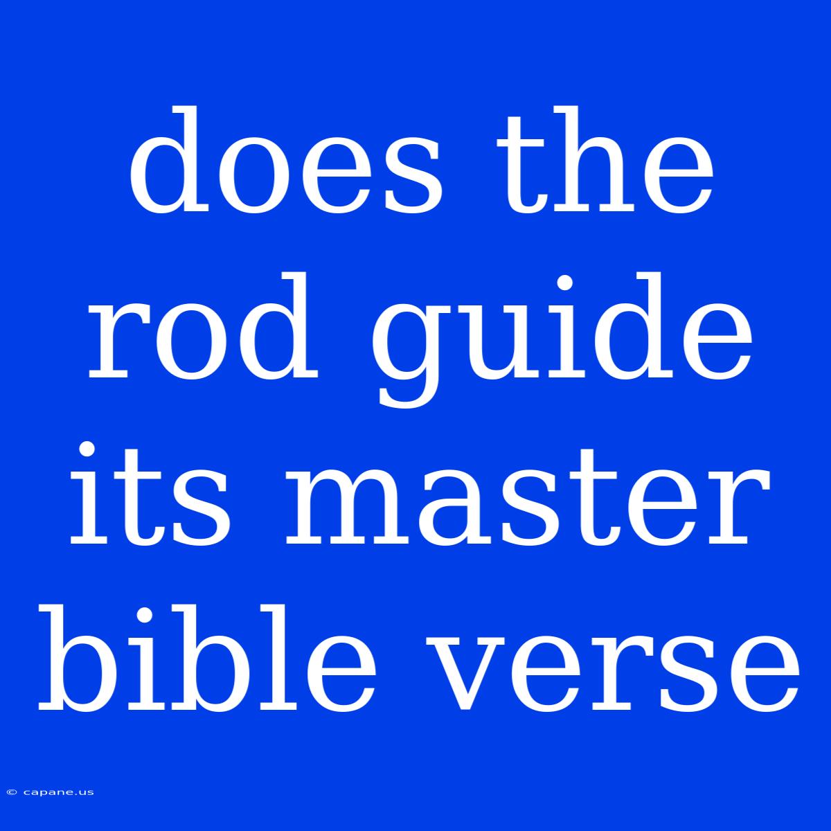 Does The Rod Guide Its Master Bible Verse