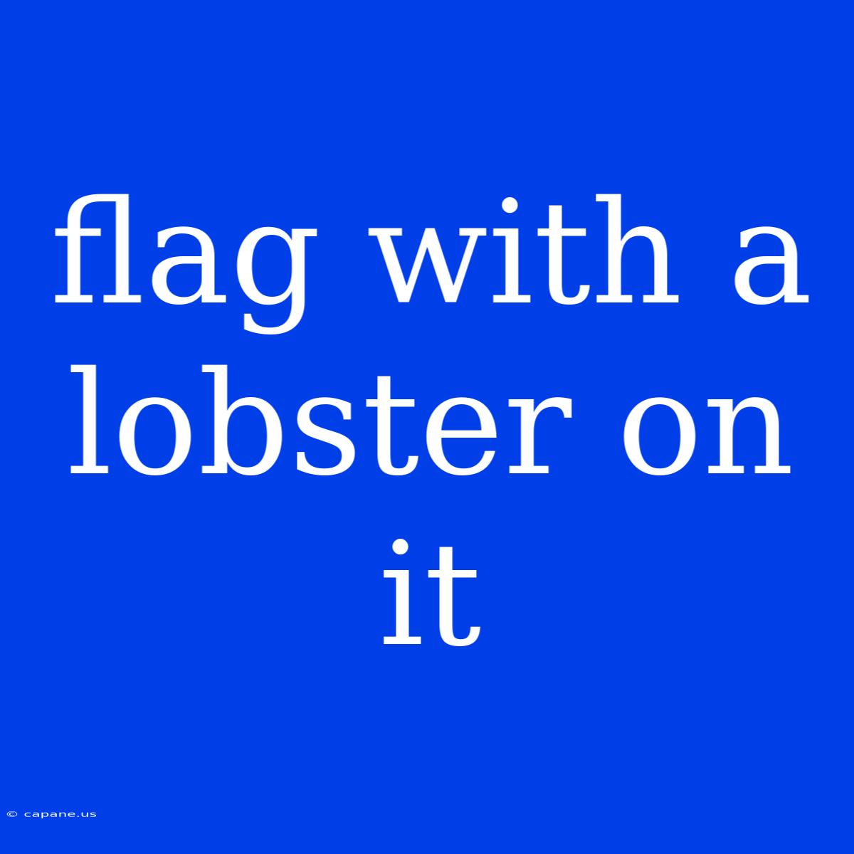 Flag With A Lobster On It