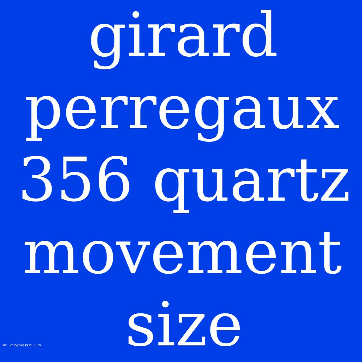 Girard Perregaux 356 Quartz Movement Size