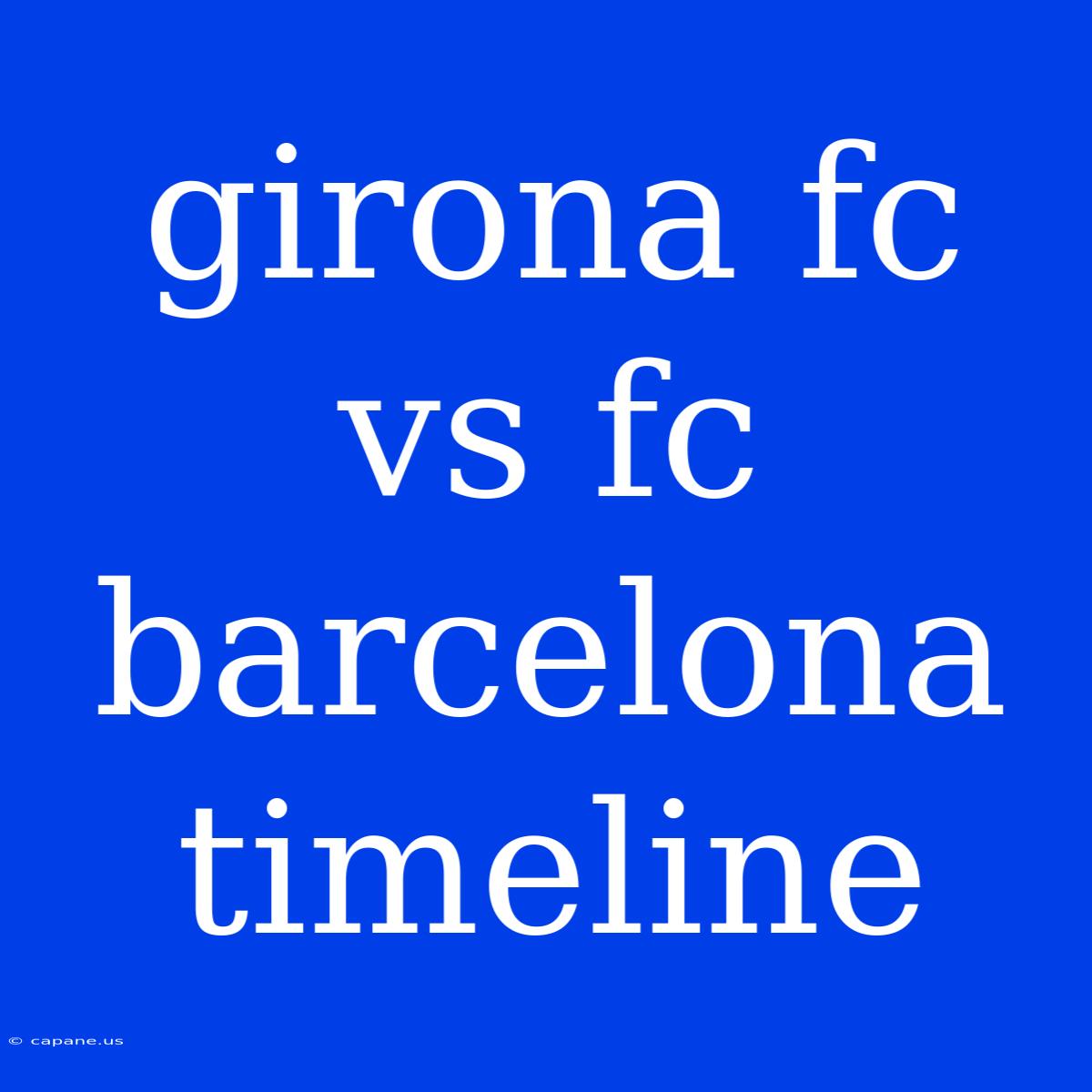 Girona Fc Vs Fc Barcelona Timeline