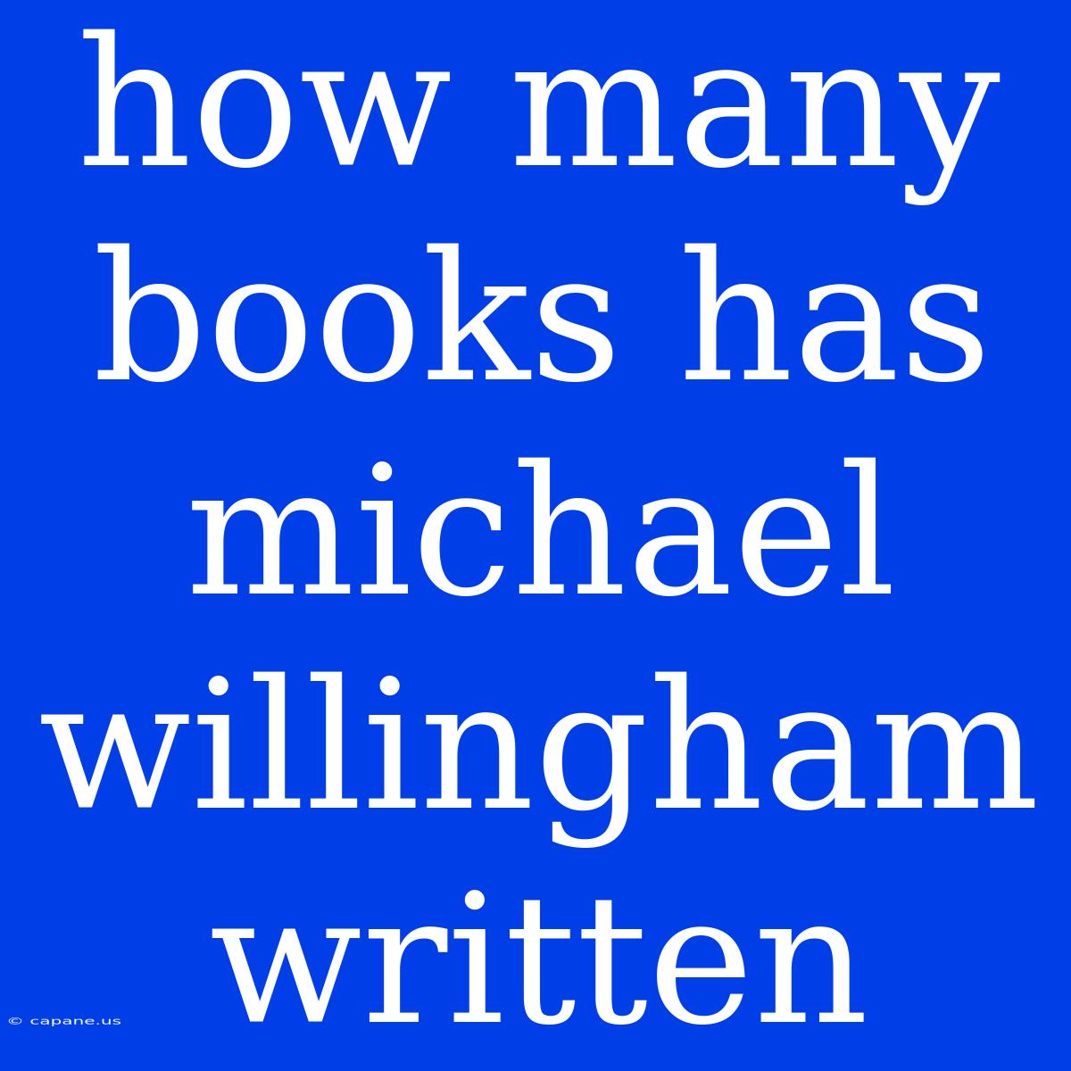 How Many Books Has Michael Willingham Written