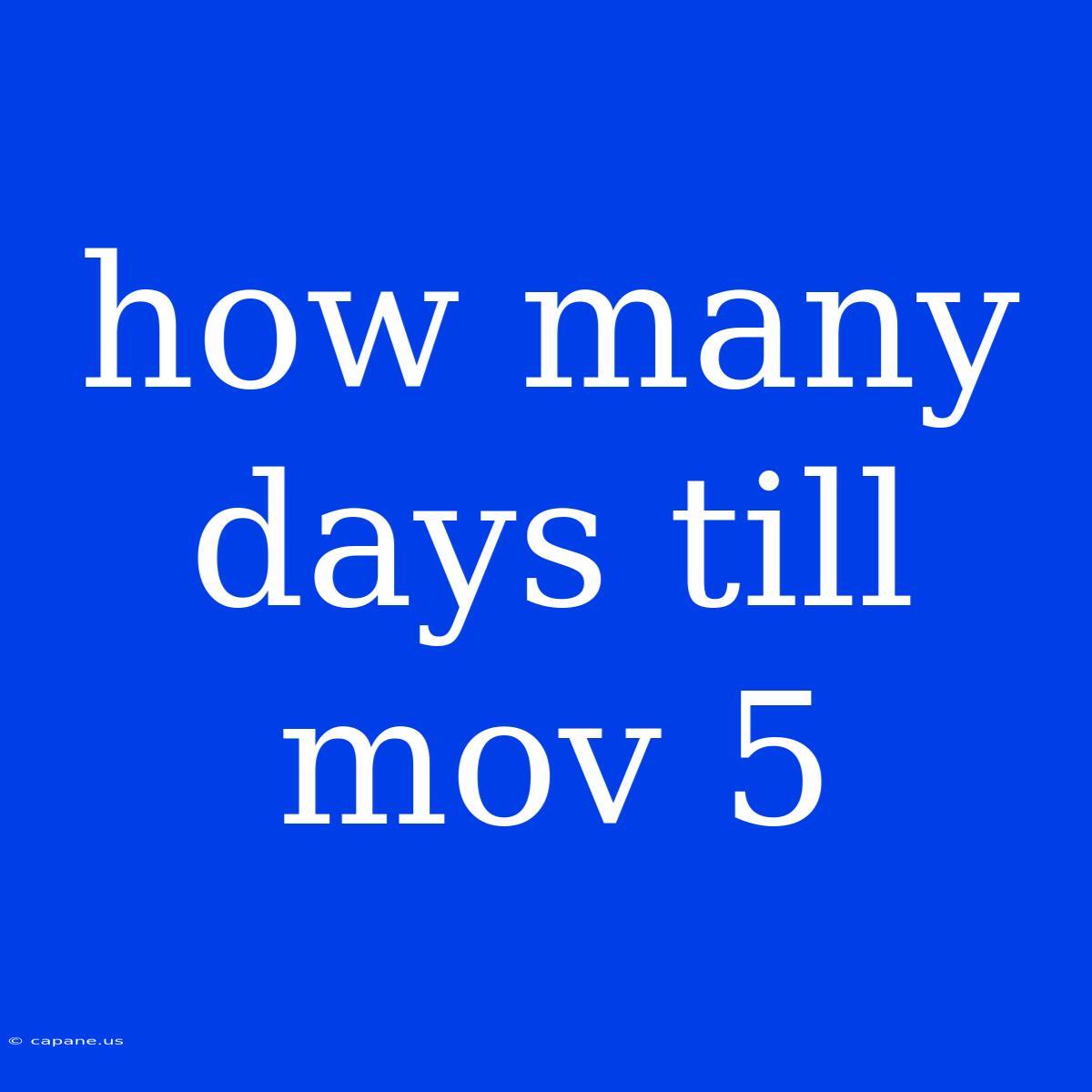 How Many Days Till Mov 5