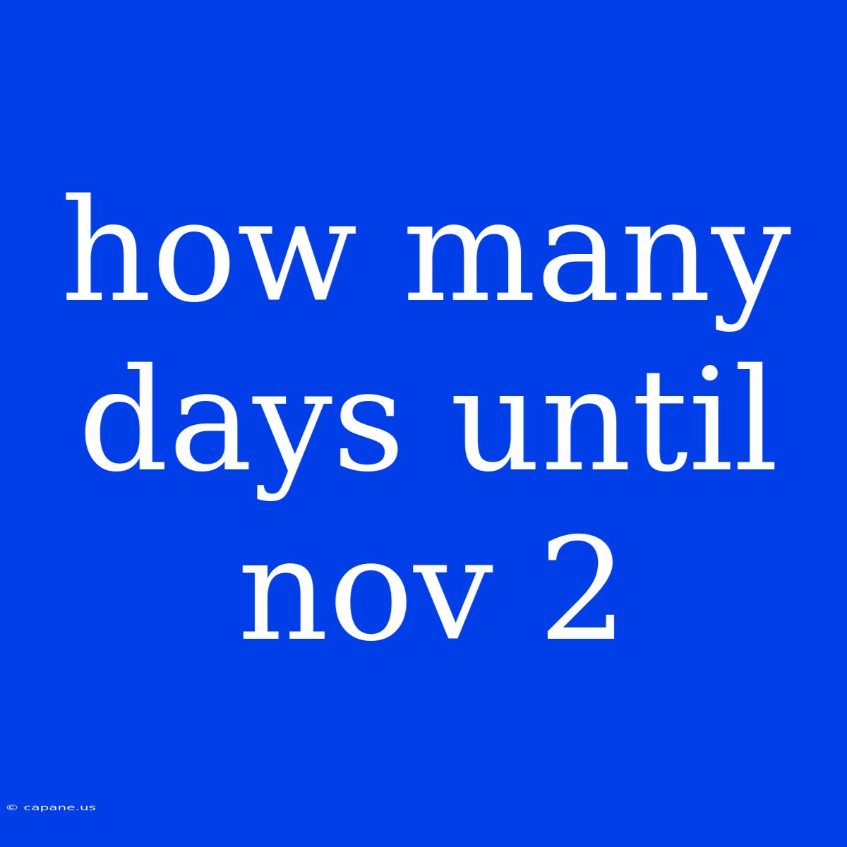 How Many Days Until Nov 2