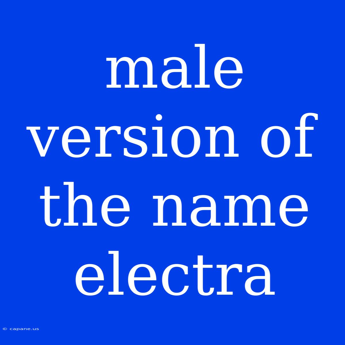 Male Version Of The Name Electra