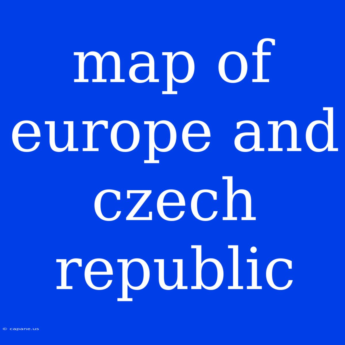 Map Of Europe And Czech Republic