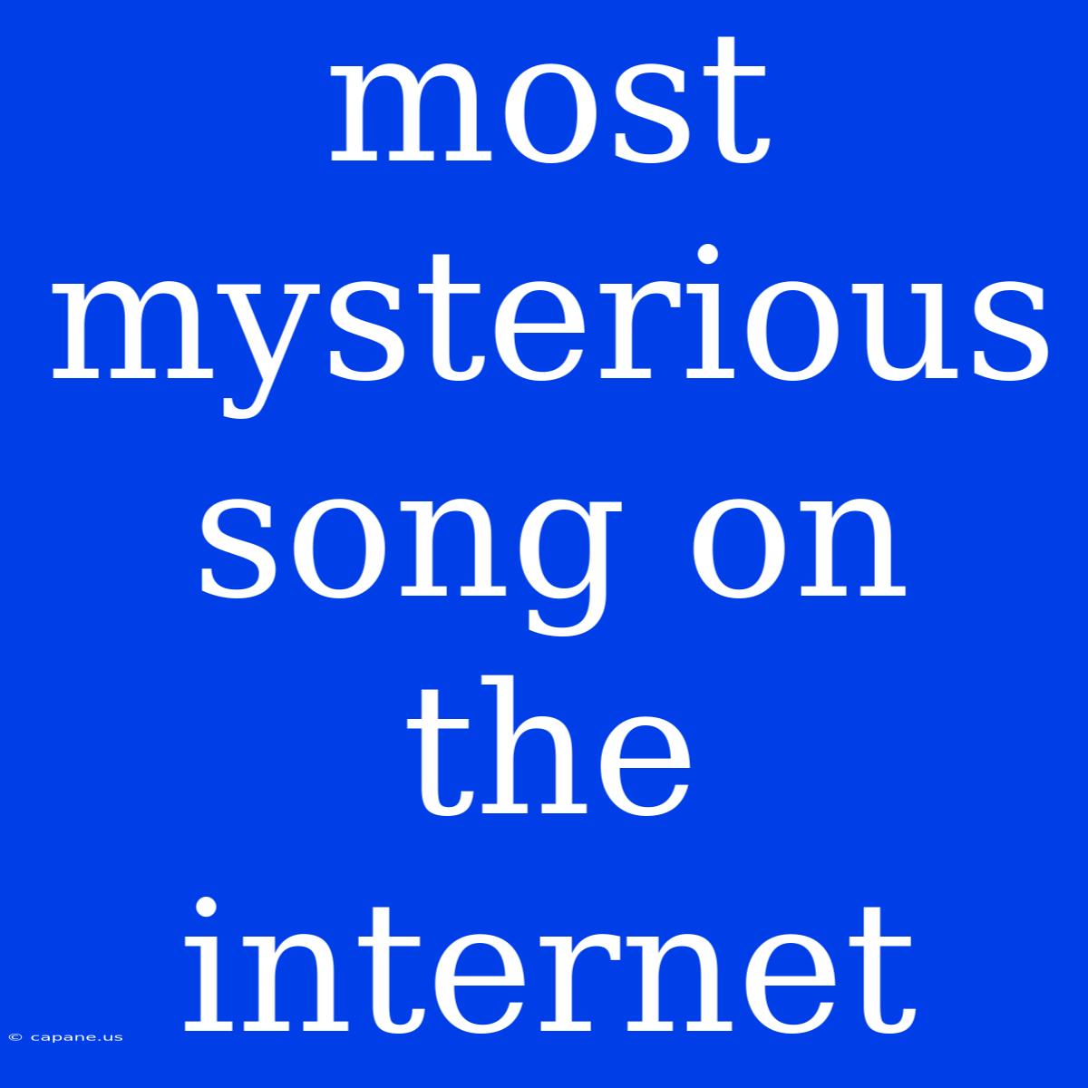 Most Mysterious Song On The Internet