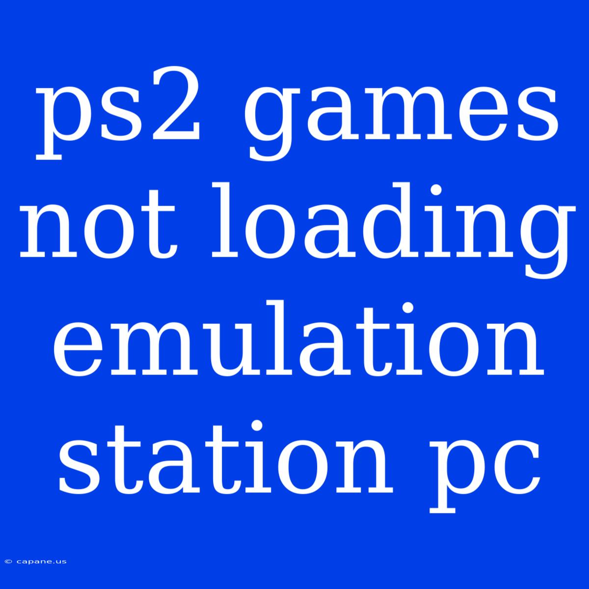 Ps2 Games Not Loading Emulation Station Pc