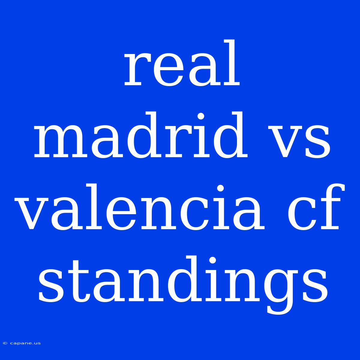 Real Madrid Vs Valencia Cf Standings