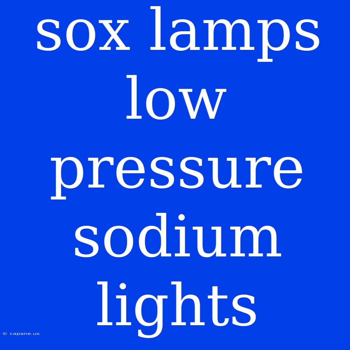 Sox Lamps Low Pressure Sodium Lights