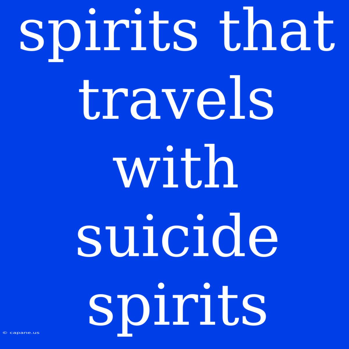 Spirits That Travels With Suicide Spirits