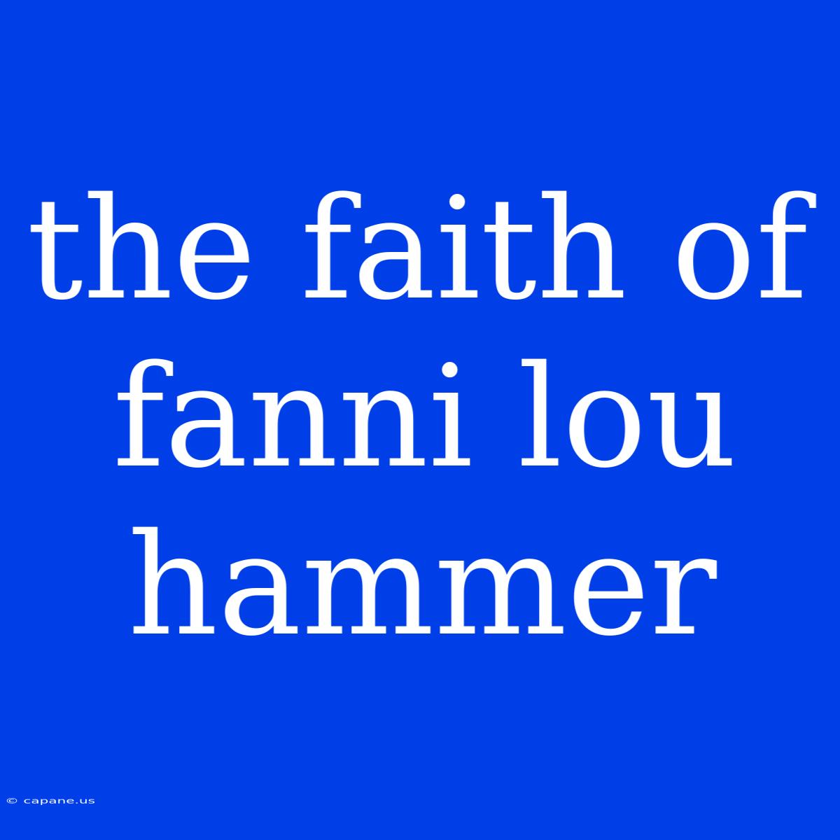 The Faith Of Fanni Lou Hammer