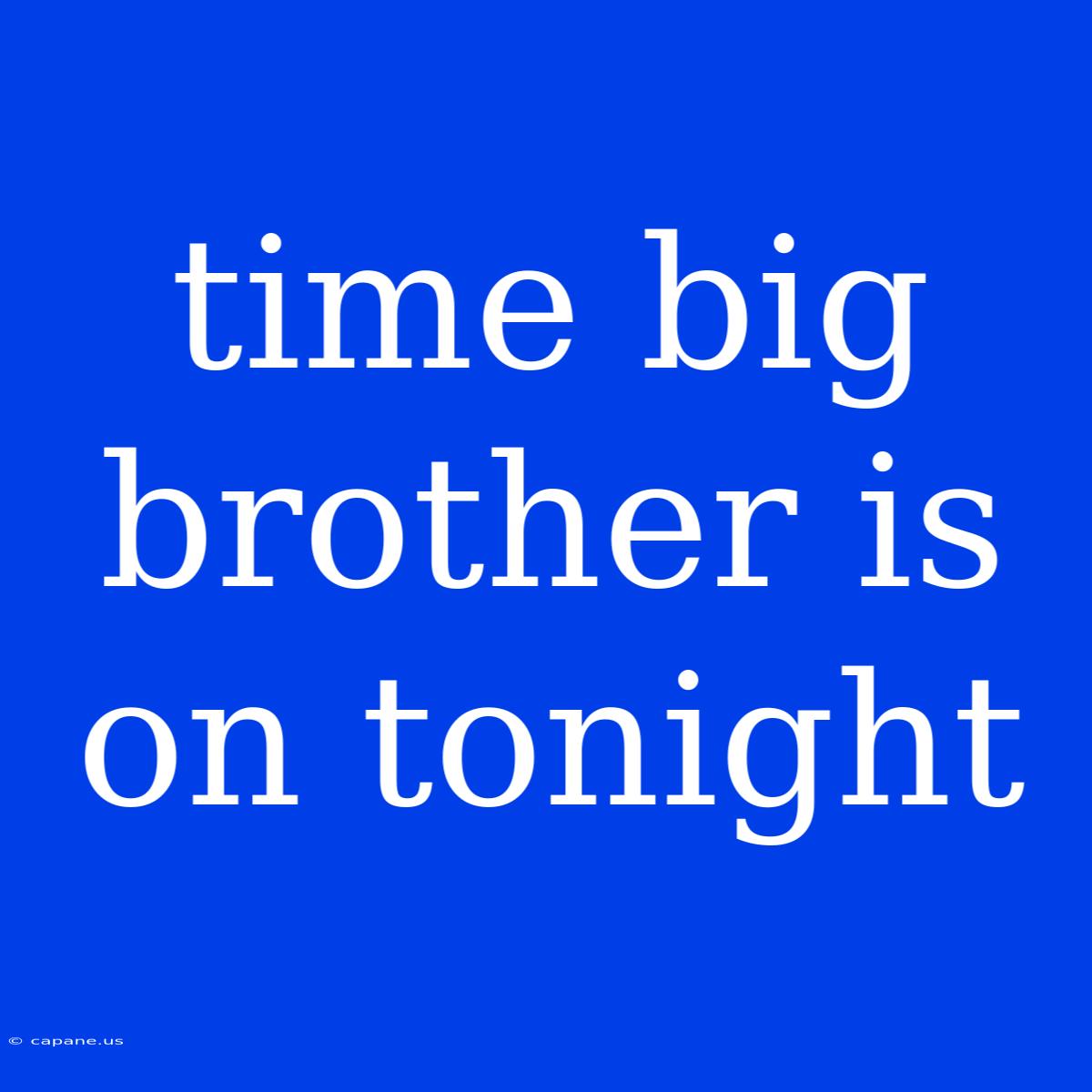 Time Big Brother Is On Tonight