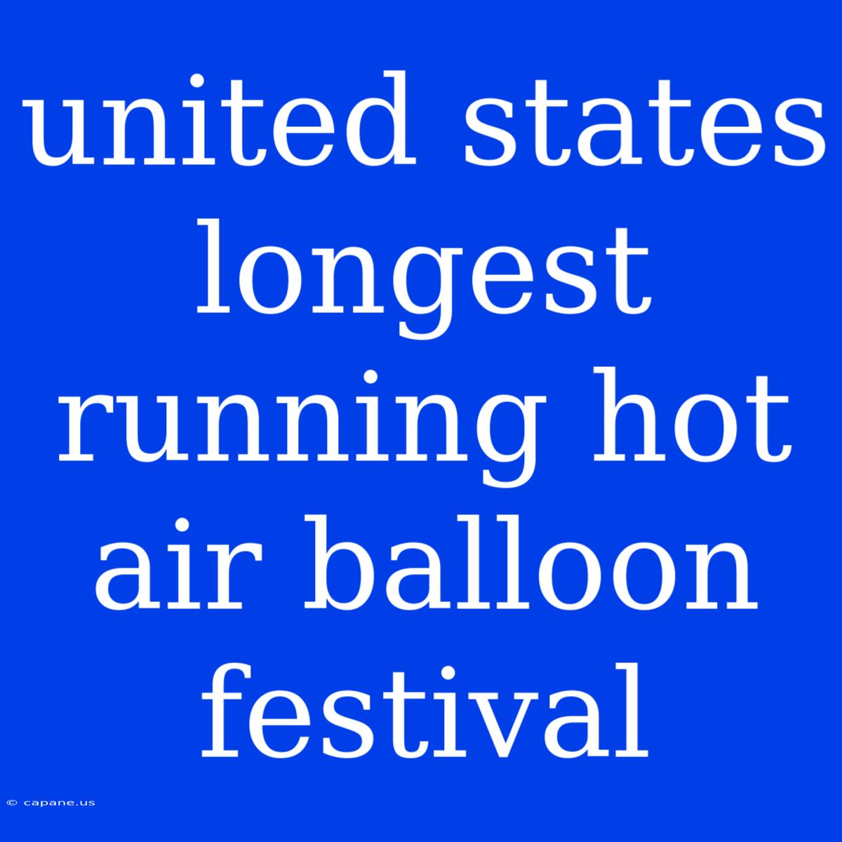 United States Longest Running Hot Air Balloon Festival