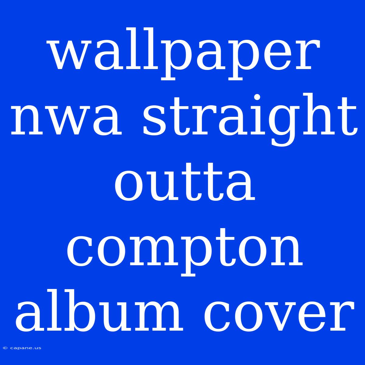 Wallpaper Nwa Straight Outta Compton Album Cover