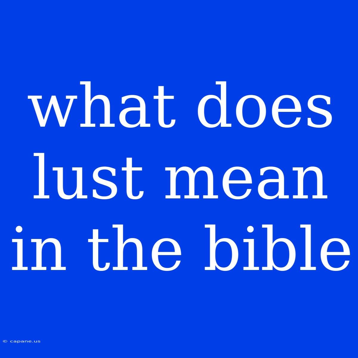 What Does Lust Mean In The Bible