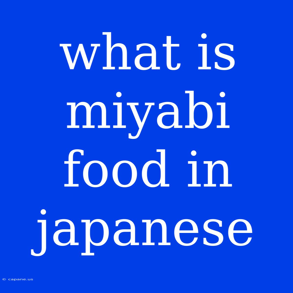 What Is Miyabi Food In Japanese