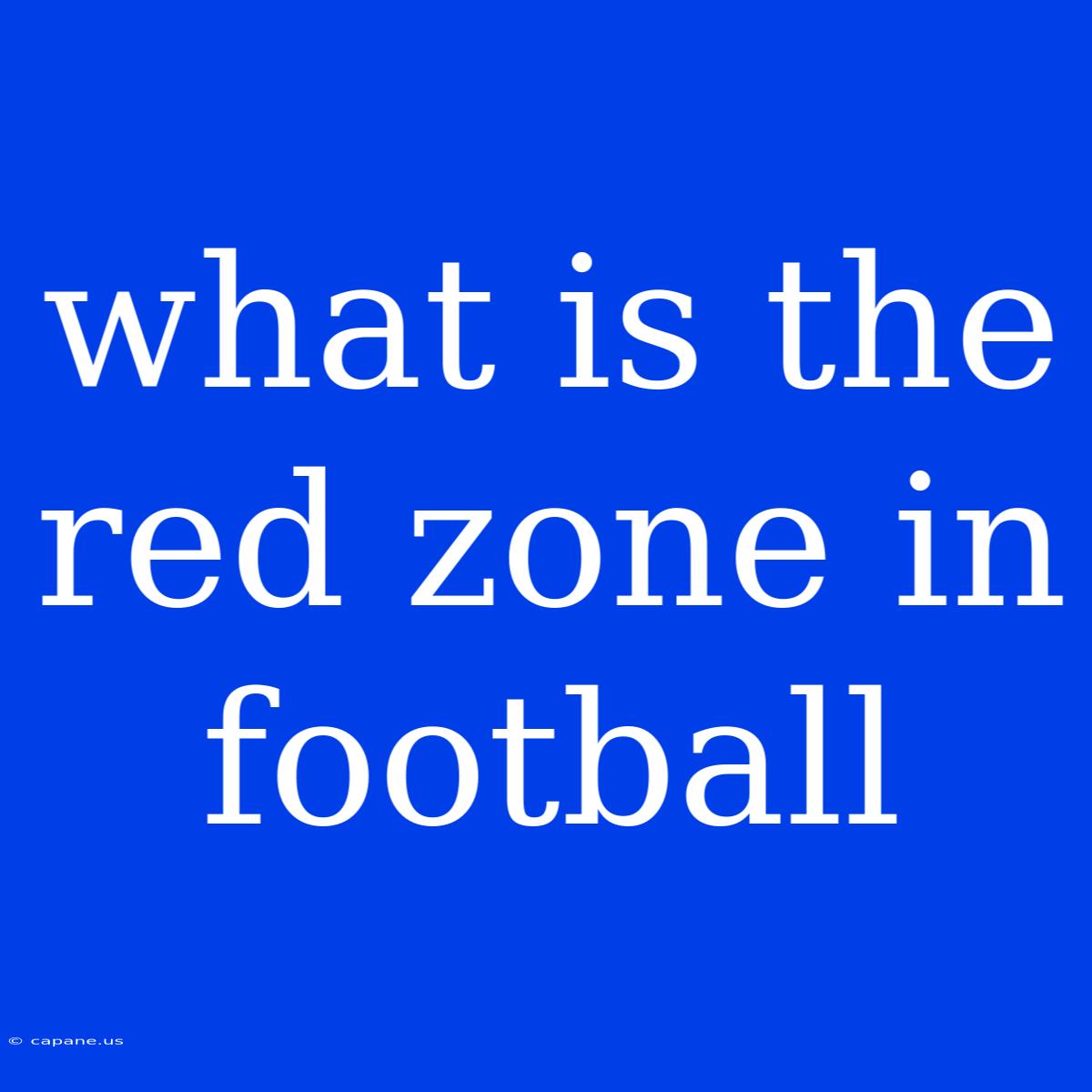 What Is The Red Zone In Football