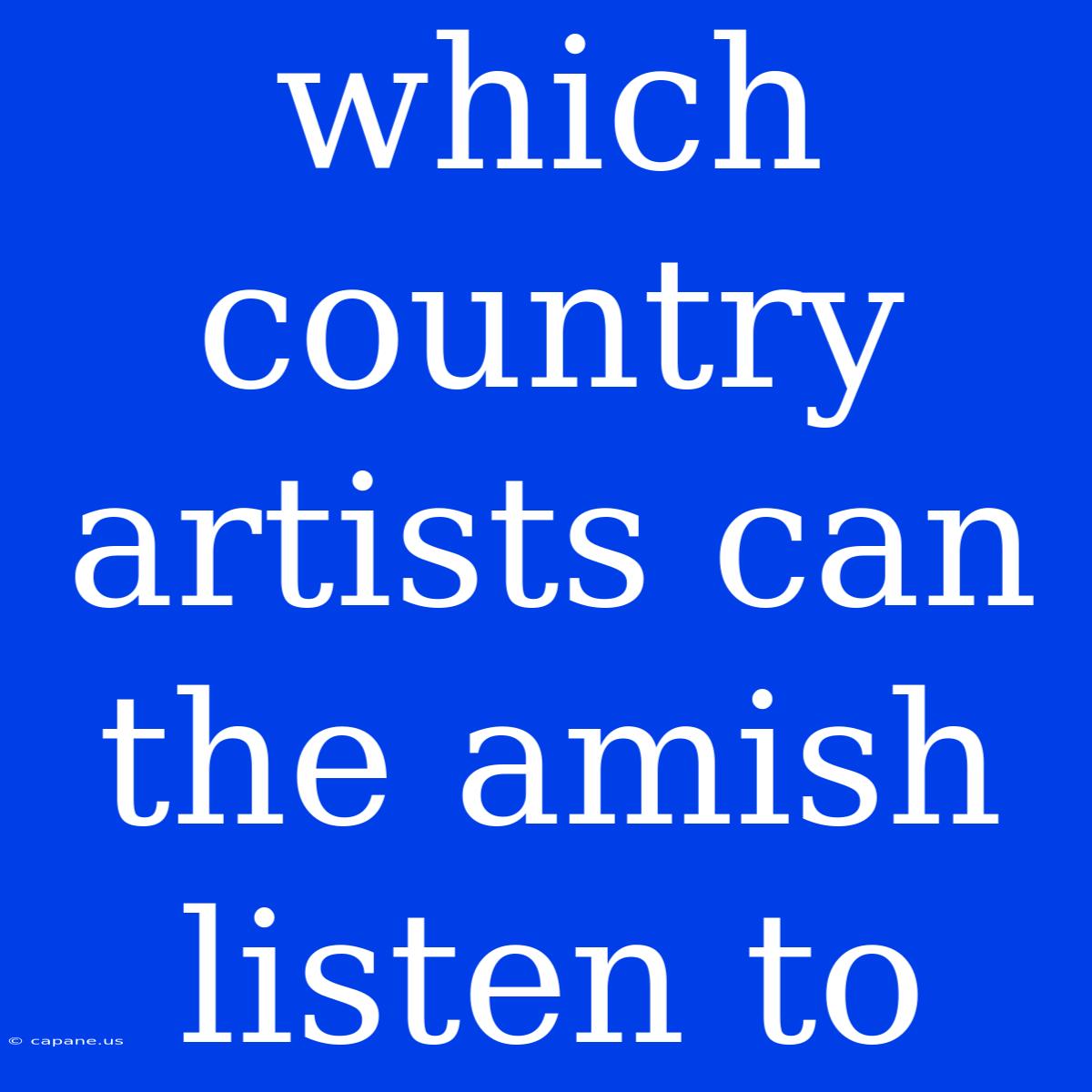 Which Country Artists Can The Amish Listen To