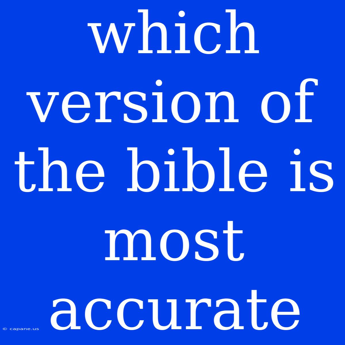 Which Version Of The Bible Is Most Accurate