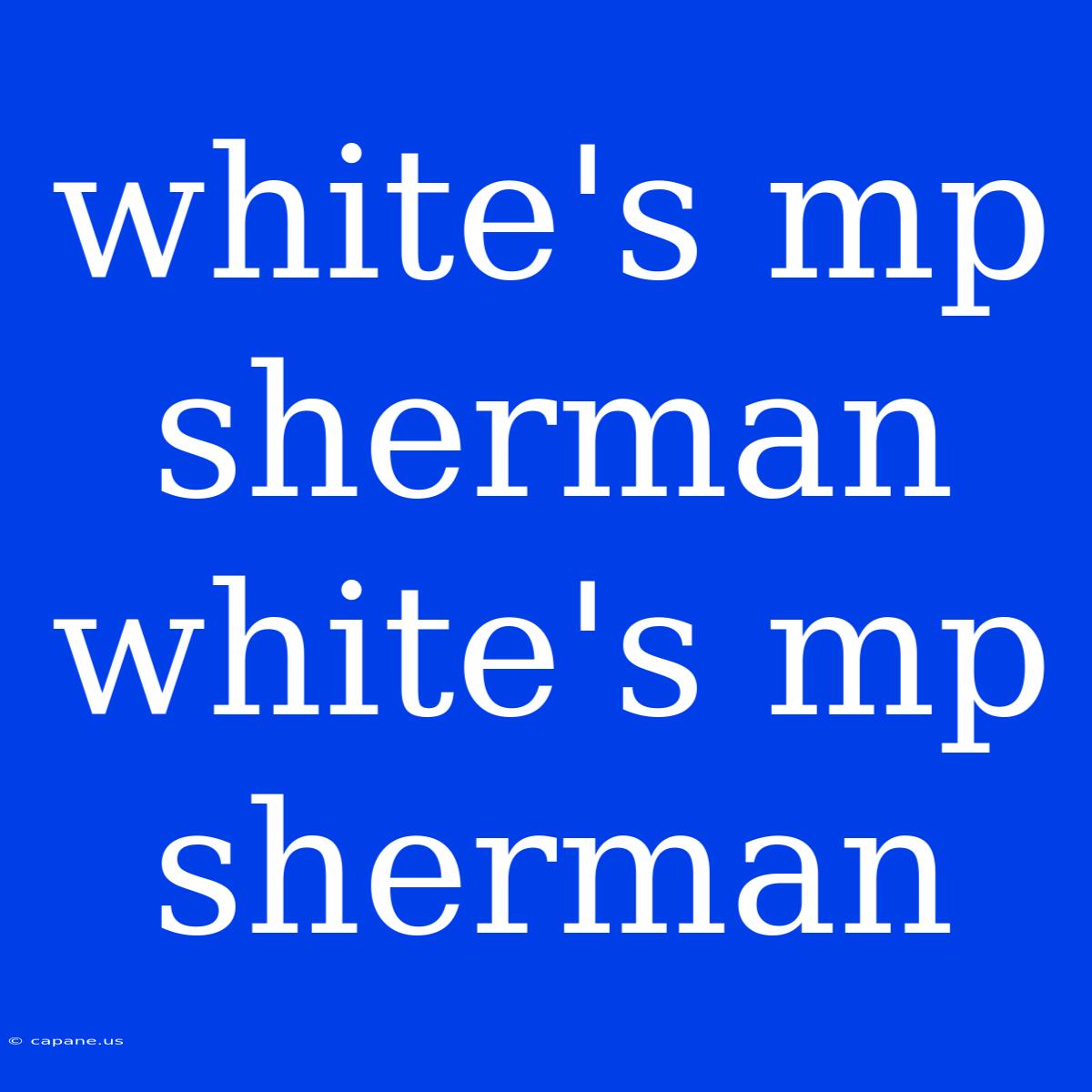 White's Mp Sherman White's Mp Sherman