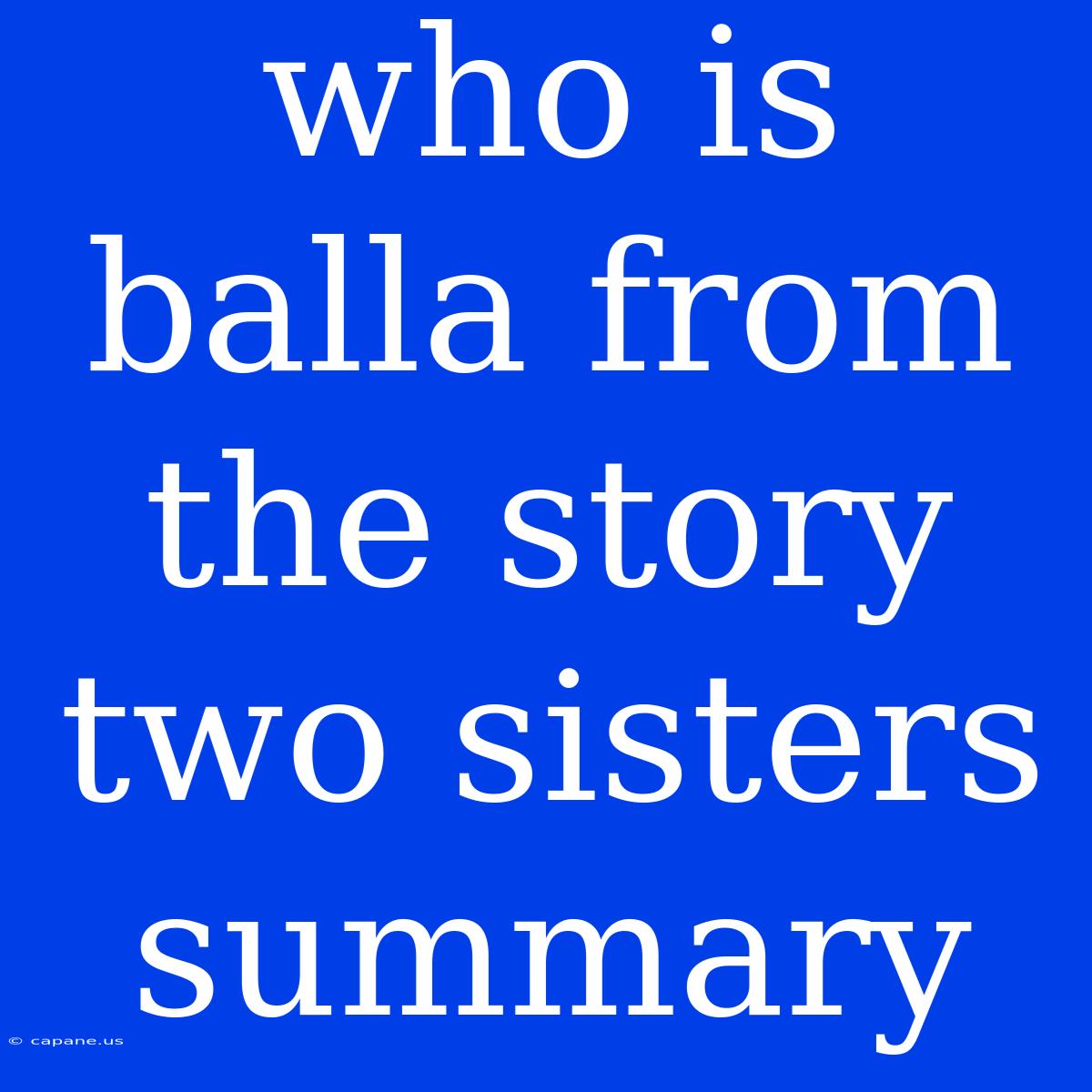 Who Is Balla From The Story Two Sisters Summary