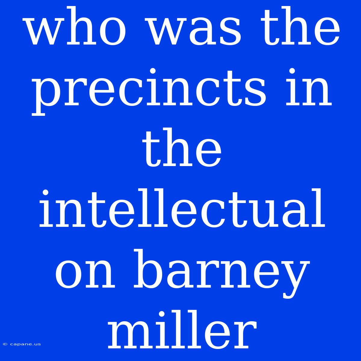 Who Was The Precincts In The Intellectual On Barney Miller