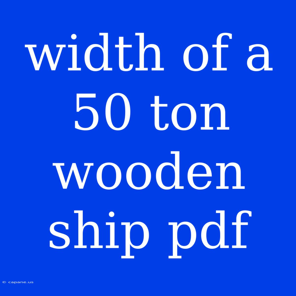 Width Of A 50 Ton Wooden Ship Pdf