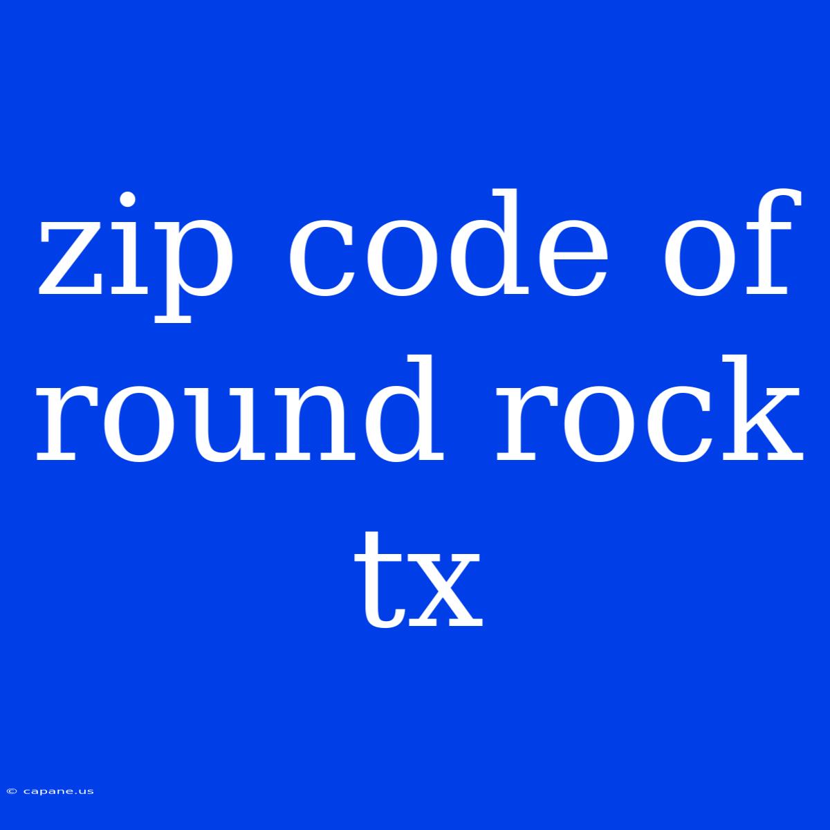 Zip Code Of Round Rock Tx